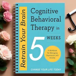 Retrain Your Brain 5-Week Cognitive Behavioral Therapy Manual, Depression & Anxiety Management Guide, Effective Self-Help Book for Mental Health Support