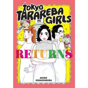 Tokyo Tarareba Girls Returns -- Akiko Higashimura, Paperback