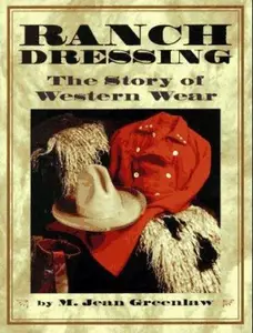 USED-Ranch Dressing: The Story of Western Wear by M. Jean Greenlaw (Hardcover)