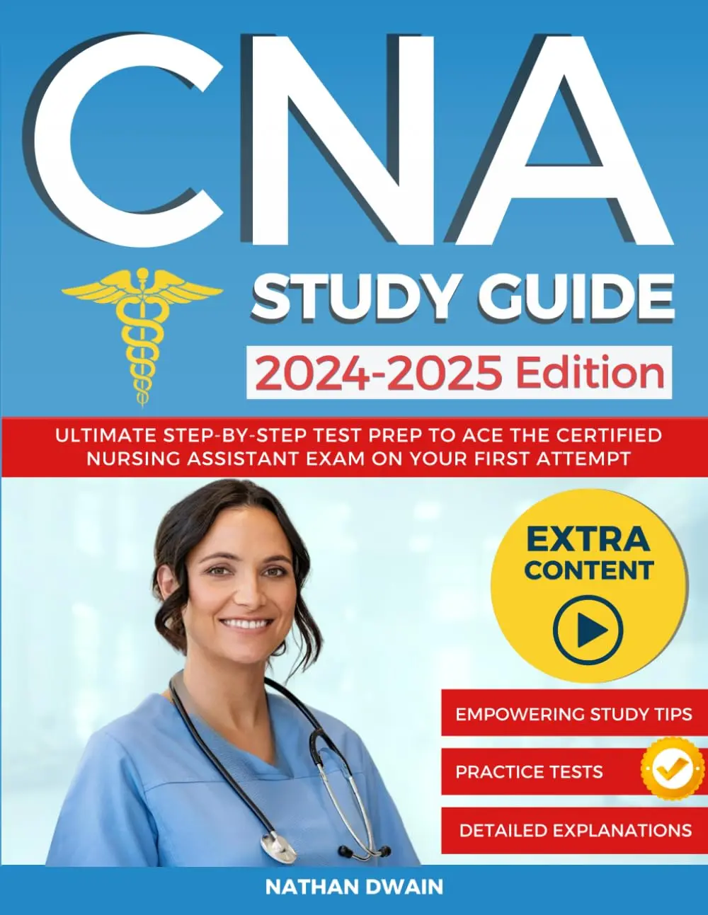 CNA Study Guide 2024-2025: Ultimate Step-by-Step Test Prep to Ace the Certified Nursing Assistant Exam on Your First Attempt