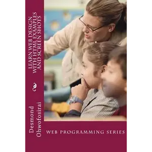 Learn Web Design With HTML Examples and Screen Shots: HTML Tutorial Guide - Paperback