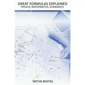 USED-Great Formulas Explained - Physics, Mathematics, Economics by Metin Bektas (Paperback)