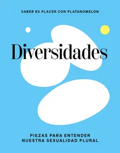 USED-Diversidades / Diversities: Piezas Para Entender Nuestra Sexualidad Plural / Pieces to Understand Our Plural Sexuality by Platanomelón (Hardcover)