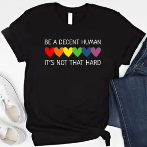 Be A Decent Human It's Not That Hard Shirt Positive Affirmation T Shirt LGBT Rainbow Hearts Sweatshirt Pride Month Hoodie LGBTQ+ Support Tee, Pure Cotton