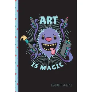 Art Is Magic Handwriting Paper: School Teachers, , , First and Second Grade Students, Creative Journal, Primary Handwriting Paper Notebook, 100 Pages 6 x 9 Travel Pocket Size - Paperback
