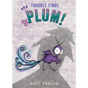 Trouble Finds Plum! by Matt Phelan||Matt Phelan [Paperback Book]