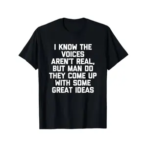 Funny Psychotic Voice Hearing Humor Cotton T-shirt - I Know The Voices Arent Real But They Have Some Great Ideas Digital Print Retro Casual Tee with Round Neck Short Sleeve All Wear