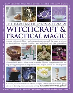 USED-The Illustrated Encyclopedia of Witchcraft & Practical Magic: A Visual Guide to the History and Practice of Magic Through the Ages - Its Origins, Anci by Greenwood, Susan (Paperback)