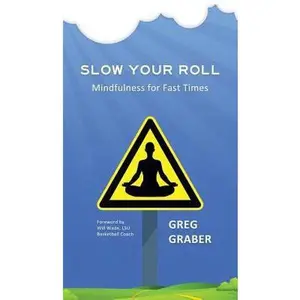 USED-Slow Your Roll: Mindfulness for Fast Times by Graber, Greg (Hardcover)