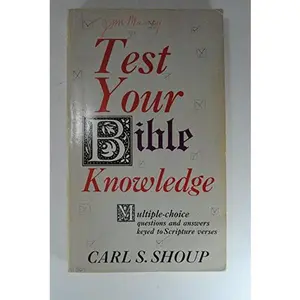 USED-Test your Bible knowledge;: Multiple-choice questions and answers keyed to Scripture verses by Carl Sumner Shoup (Hardcover)