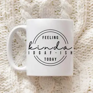 Feeling Kinda IDGAF Today Mug, Funny Feral, Gift For Mother's Day Double Side Printed Mugs