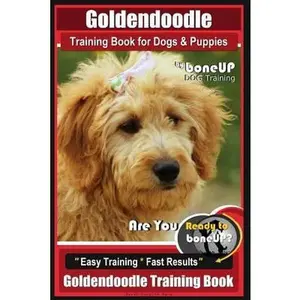 USED-Goldendoodle Training Book for Dogs and Puppies by Bone Up Dog Training: Are You Ready to Bone Up? Easy Training * Fast Results Goldendoodle Training by Kane, Karen Douglas (Paperback)