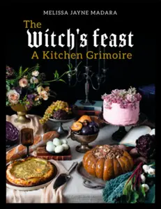 The Witches Feast - A Kitchen Grimoire Paperback
