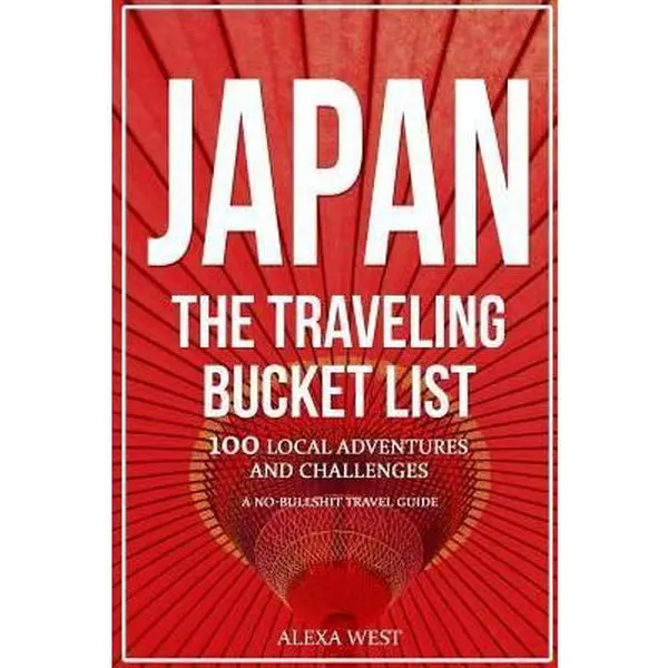 USED-Japan - The Traveling Bucket List: 100 Local Adventures and Challenges - A No Bullshit Travel Guide by West, Alexa (Paperback)