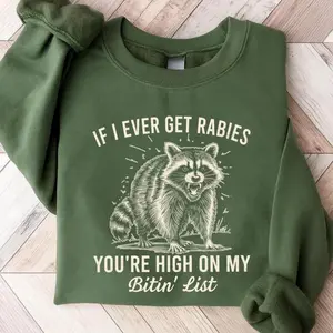 Funny Raccoon Sweatshirt , If I Ever Get Rabies You’re High On My Bitin’ List Graphic T-Shirt Pullover Crewneck , Sarcastic Humor Top , Unisex Casual Streetwear , Gift Idea