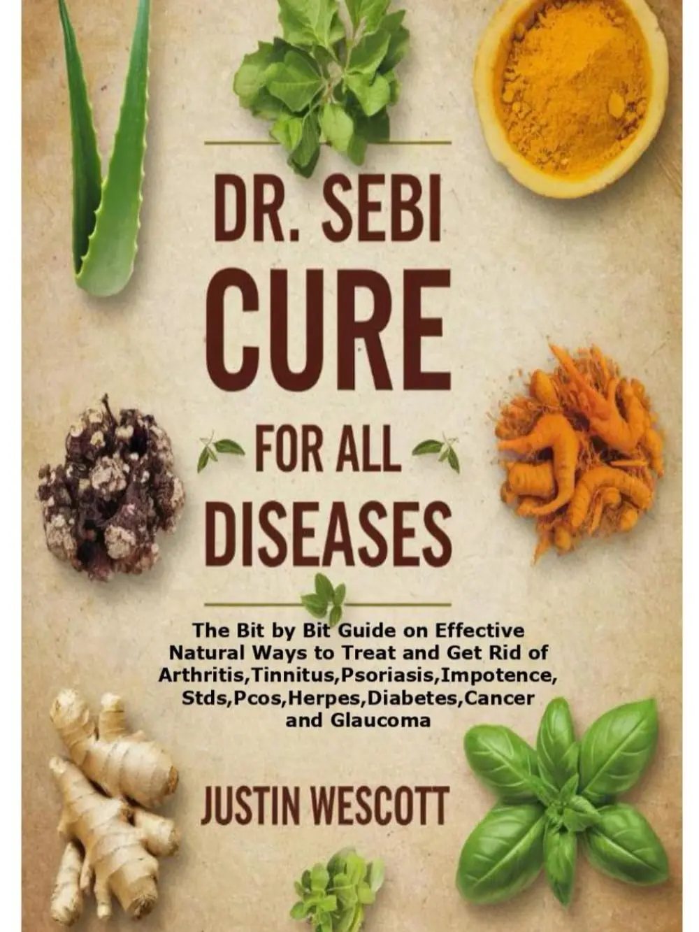 DR. SEBI English Soft Cover Book - 53 Pages Unabridged Regular Edition by Justin Wescott (Independently Published), Practical Bit-by-Bit Natural Treatment Guide for Arthritis, Tinnitus, Psoriasis, STDs, PCOS, Herpes, Diabetes, Cancer, Glaucoma