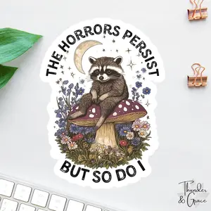The Horrors Persist But So Do I Sticker, Vintage Raccoon, Woodland Animal Sticker, Funny Laptop Decal, Coworker Magnet, Trash Panda Sticker