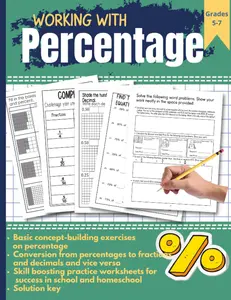 Working with Percentage: Fractions, Decimals, Percents Math Workbook for kids in grades 5-7 for gaining fluency on percent math problems