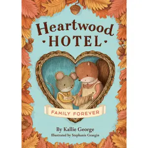 Heartwood Hotel: Family Forever -- Kallie George - Paperback