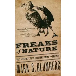 USED-Freaks of Nature: What Anomalies Tell Us about Development and Evolution by Blumberg, Mark S. (Paperback)