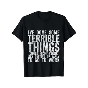 "I've Done Some Terrible Things for Money" Funny Slogan T-Shirt for Men & Women, Casual Round Neck Short Sleeve Tee, Breathable Elastic Cotton, Regular Fit, Machine Washable, Lightweight Humor Apparel for Gym, Training & Outdoor Activities