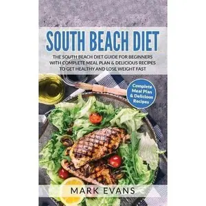 USED-South Beach Diet: The South Beach Diet Guide for Beginners With Complete Meal Plan & Delicious Recipes to Get Healthy and Lose Weight Fast (South Beach Diet Series) by Mark Evans (Paperback)