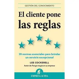 USED-El cliente pone las reglas: Las 39 normas esenciales para brindar un servicio excepcional (Spanish Edition) by Lee Cockerell (Paperback)