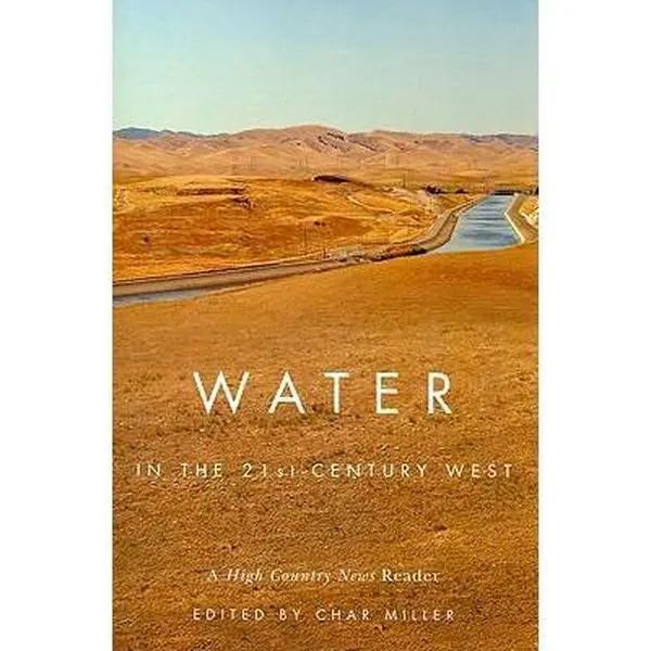 USED-Water in the 21st-Century West: A High Country News Reader by Miller, Char (Paperback)