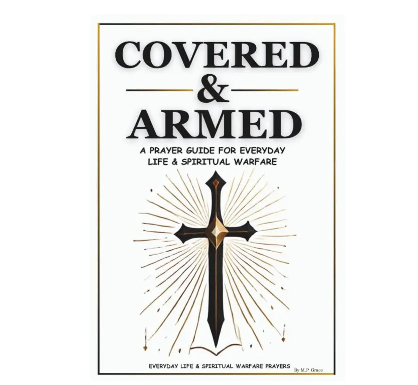 Covered & Armed: A Prayer Guide For Everyday Life & Spiritual Warfare