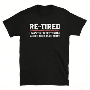 'I Was Tired' Sarcastic Quote T-Shirt Re-Tired Lazy Retired Design
