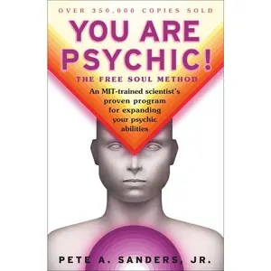 USED-You Are Psychic!: The Free Soul Method by Sanders, Pete A. (Paperback)