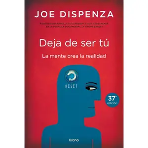 "Deja de ser tú" (Spanish Edition) Quantum Physics Guide with Practical Transformation Methods, Integrating Neuroscience, Genetics, Biology, State of Consciousness & Prosperity and Wealth Insights