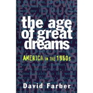 USED-The Age of Great Dreams: America in the 1960s by David Farber (Hardcover)