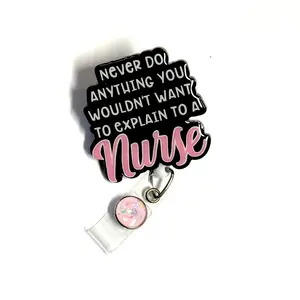 Never Do Anything You Wouldn’t Want To Tell a Nurse Badge Reel, 2”, Retractable Swivel Alligator Clip