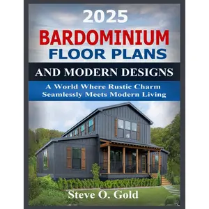 Barndominium Floor Plans and Modern Designs: A World Where Rustic Charm Seamlessly Meets Modern Living Paperback – November 24, 2024