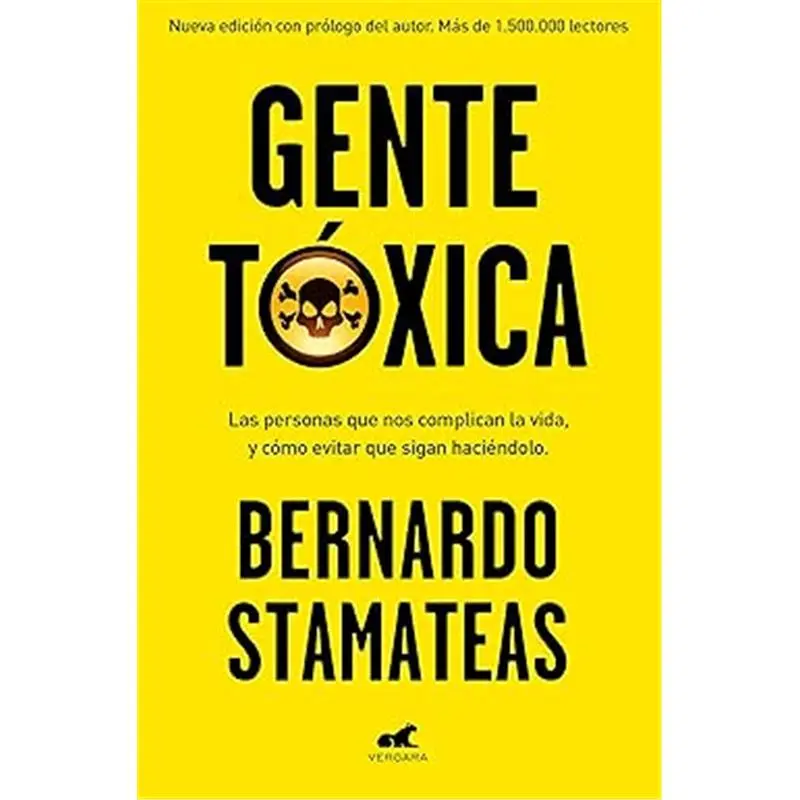 Gente tóxica: Las personas que nos complican la vida y como evitar que lo sigan haciendo / Toxic People (Spanish Edition)