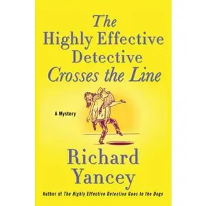USED-The Highly Effective Detective Crosses the Line: A Mystery by Richard Yancey (Hardcover)