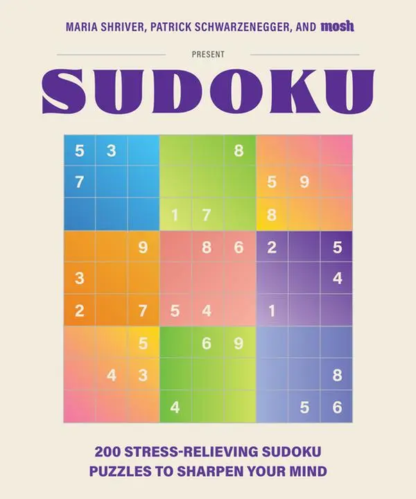 200 Stress-Relieving Sudoku Puzzles to Sharpen Your Mind: Presented by Maria Shriver, Patrick Schwarzenegger, and Mosh (Paperback)