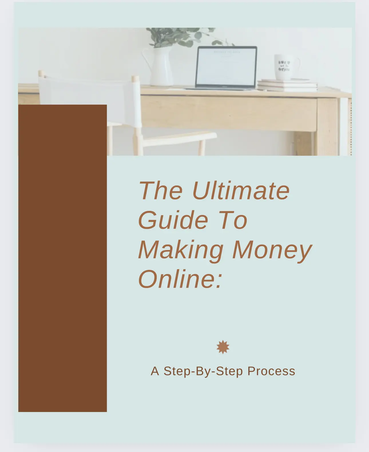 The Ultimate Guide For Making Money Online: A Step-By-Step Process