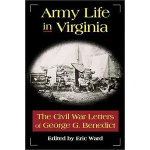 USED-Army Life in Virginia: The Civil War Letters of George C. Benedict by G. G. Benedict (Hardcover)