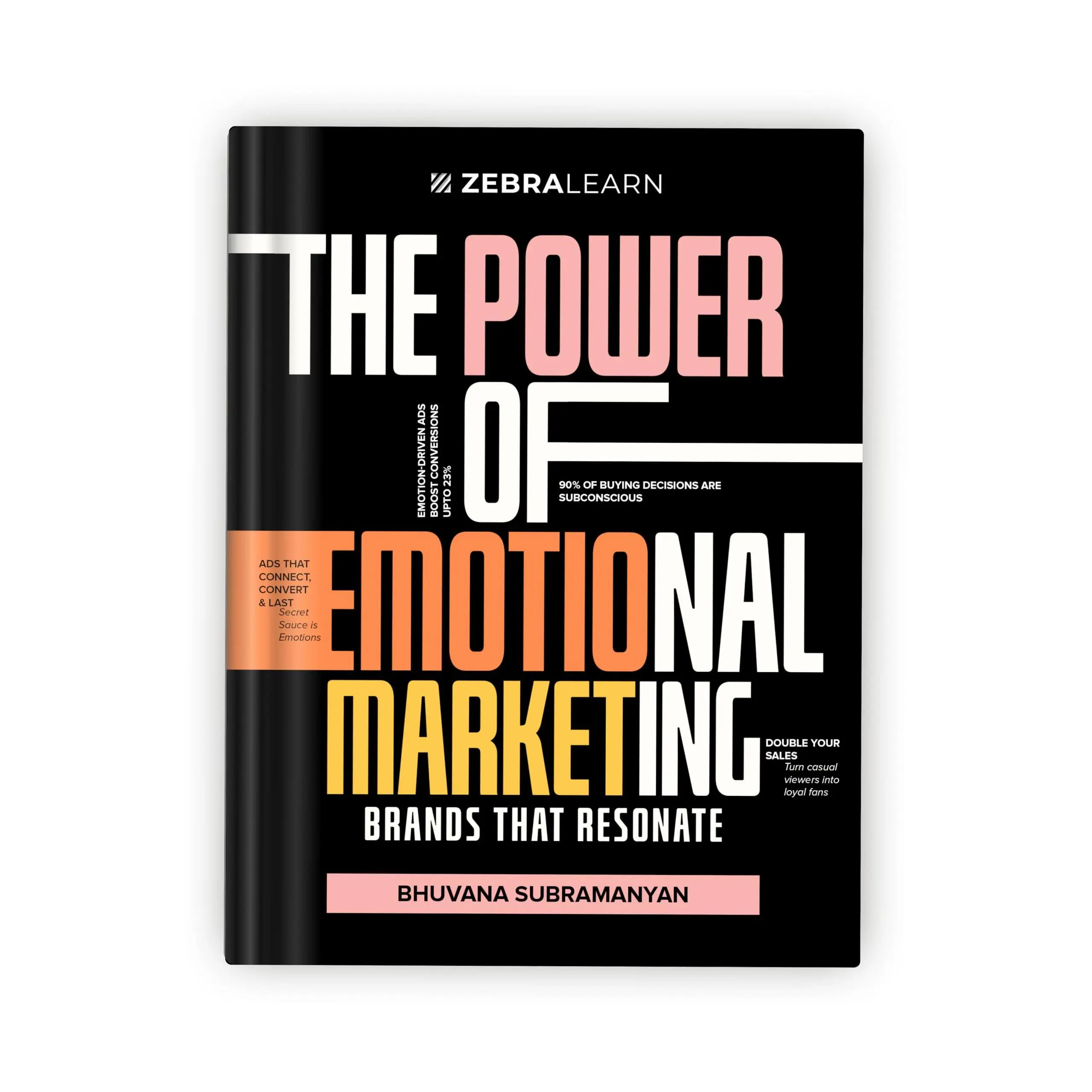 The Power of Emotional Marketing - Brands That Resonate by Bhuvana Subramanyan | 40+ Exclusive Marketing Tools & Templates | 100+ Real-World Case Studies & Examples | ZebraLearn Books