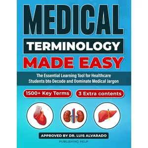 Medical Terminology Made Easy: The Essential Learning Tool for Healthcare Students to Decode and Dominate Medical Jargon | 1500+ Key Terms | 3 Extra contents
