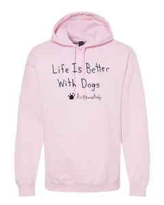 Life Is Better With Dogs Hoodie Sweatshirt - Drawn By Uncle Andy - Unisex - Cotton - Made With Love