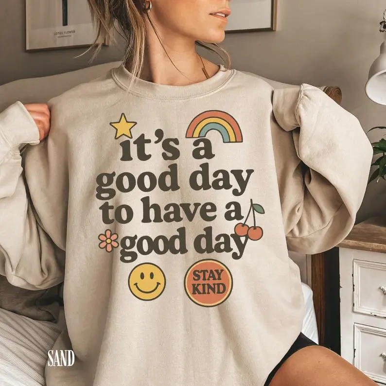 [Sale off up to 50%] [Free ship] It's A Good Day To Have A Good Day, Women's Aesthetic Sweatshirt, Trendy Cool  For Family Member, Positive Quotes Fabric Fit