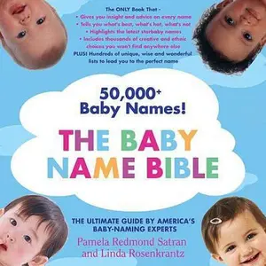 USED-The Baby Name Bible: The Ultimate Guide By America's Baby-Naming Experts by Pamela Redmond Satran (Paperback)