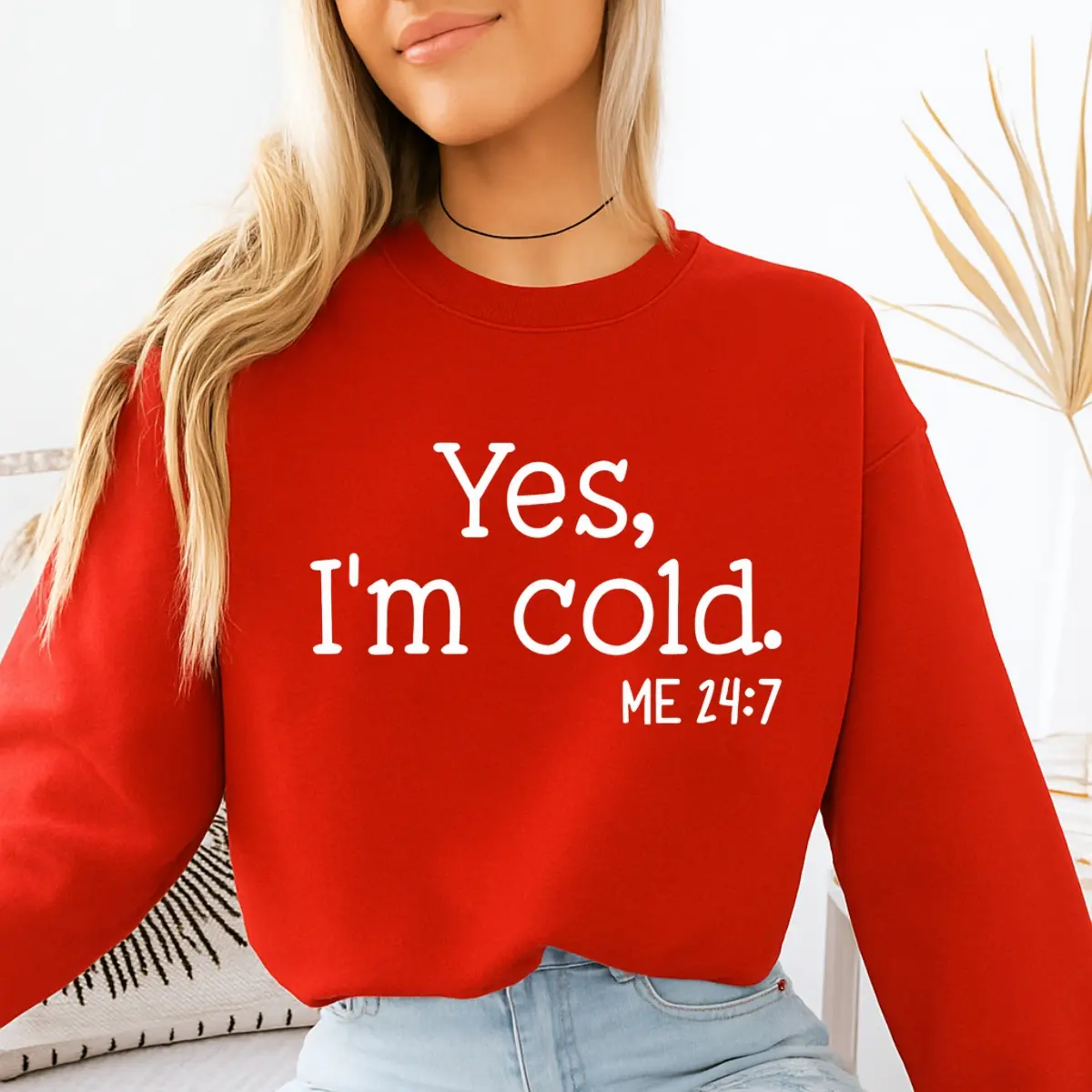 Yes I'm Cold Me 24/7 Sweatshirt, Funny Winter Season Pullover for Men & Women, Cozy Freezing Weather Top, Cold Girl Classic Collar Style