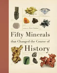 USED-Fifty Minerals that Changed the Course of History by Eric Chaline (Hardcover)
