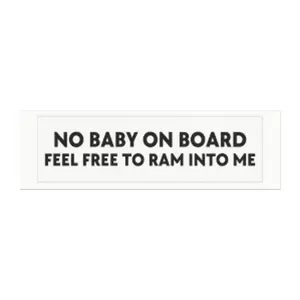 No Baby On Board Feel Free To Ram Into Me Car Magnet | Funny Bumper Sticker Style