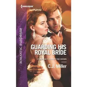 USED-Guarding His Royal Bride (Conspiracy Against the Crown) by C.J. Miller (Unknown)