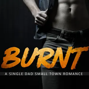 Burnt- A Single Dad, Small-Town Romance Novel, Signed Book